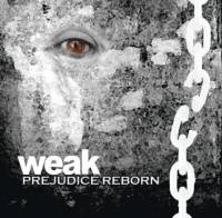 Prejudice Reborn : Weak